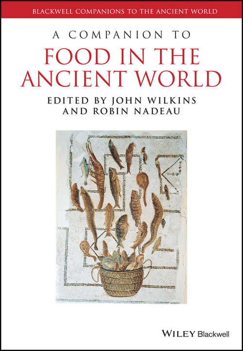 Book cover of A Companion to Food in the Ancient World (Blackwell Companions to the Ancient World)
