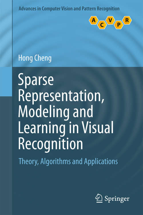 Book cover of Sparse Representation, Modeling and Learning in Visual Recognition: Theory, Algorithms and Applications (2015) (Advances in Computer Vision and Pattern Recognition)