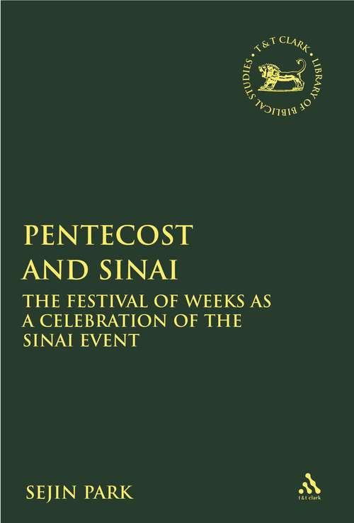 Book cover of Pentecost and Sinai: The Festival of Weeks as a Celebration of the Sinai Event (The Library of Hebrew Bible/Old Testament Studies)