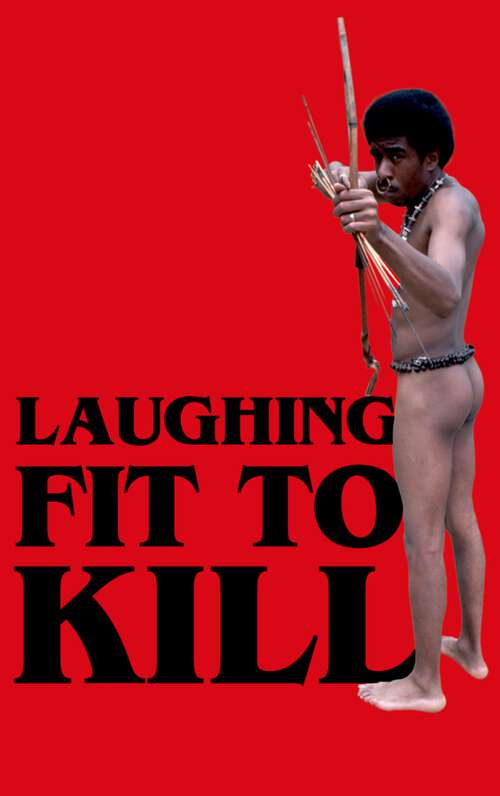 Book cover of Laughing Fit to Kill: Black Humor in the Fictions of Slavery