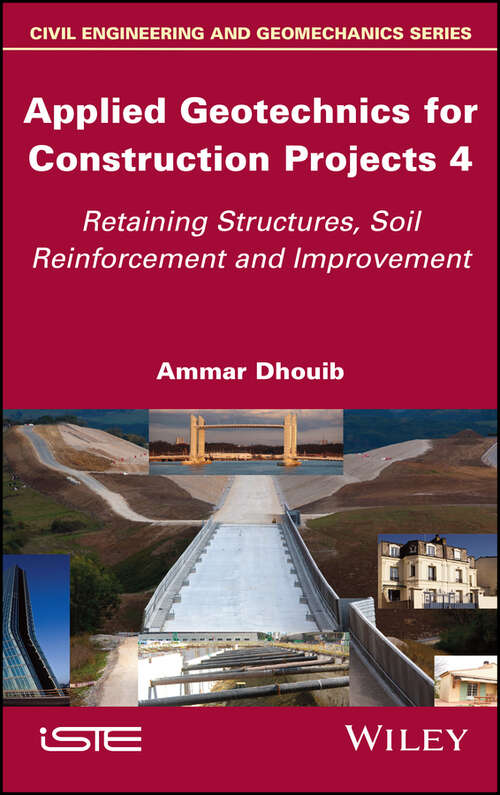 Book cover of Applied Geotechnics for Construction Projects, Volume 4: Retaining Structures, Soil Reinforcement and Improvement