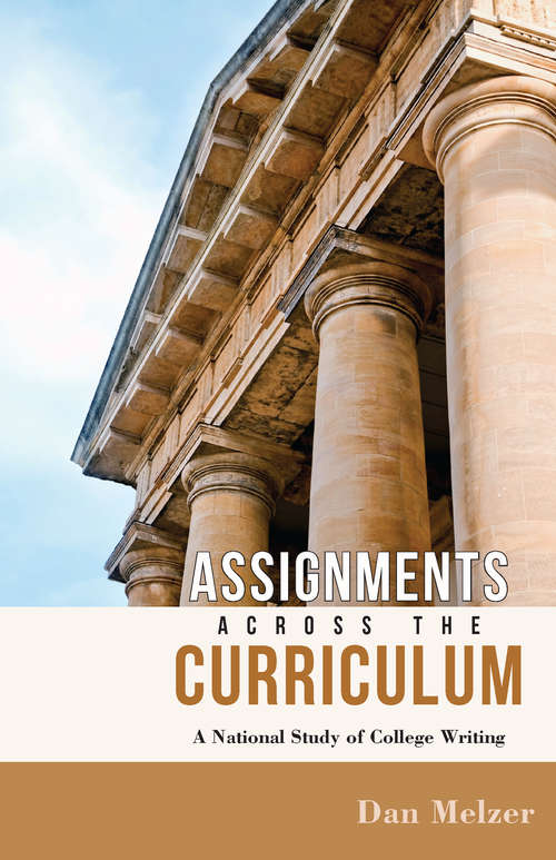 Book cover of Assignments across the Curriculum: A National Study of College Writing