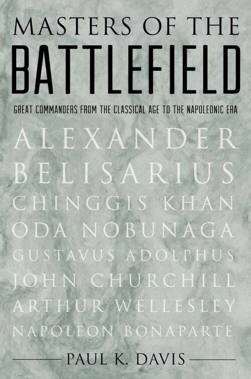 Book cover of Masters of the Battlefield: Great Commanders From the Classical Age to the Napoleonic Era