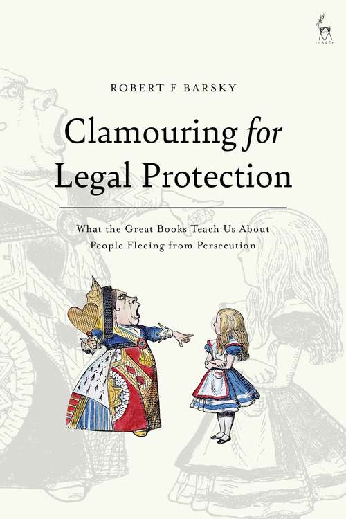 Book cover of Clamouring for Legal Protection: What the Great Books Teach Us About People Fleeing from Persecution