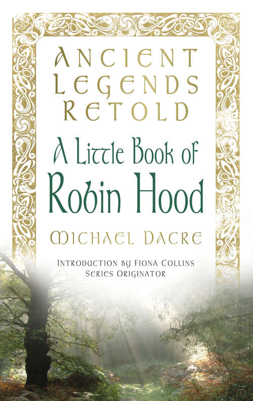 Book cover of Ancient Legends Retold: Tales Of Robin Hood, The Five Early Ballads (Ancient Legends Retold Ser.)