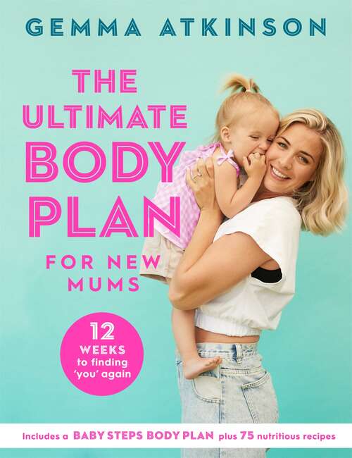 Book cover of The Ultimate Body Plan for New Mums: 12 Weeks to Finding You Again