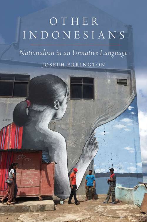 Book cover of Other Indonesians: Nationalism in an Unnative Language (OXFORD STUDIES ANTHROPOLOGY LANG SERIES)