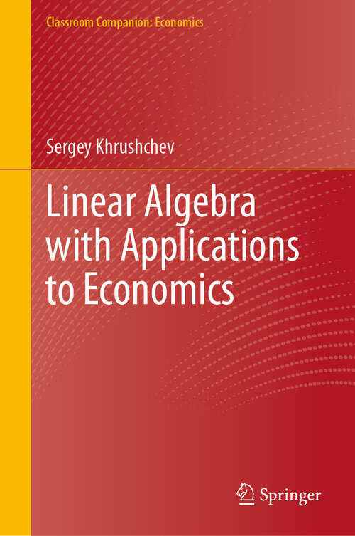 Book cover of Linear Algebra with Applications to Economics (2024) (Classroom Companion: Economics)