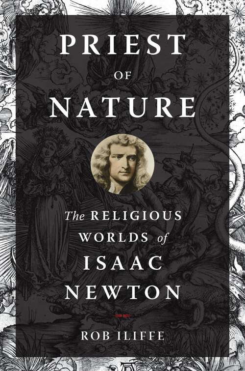 Book cover of Priest of Nature: The Religious Worlds of Isaac Newton