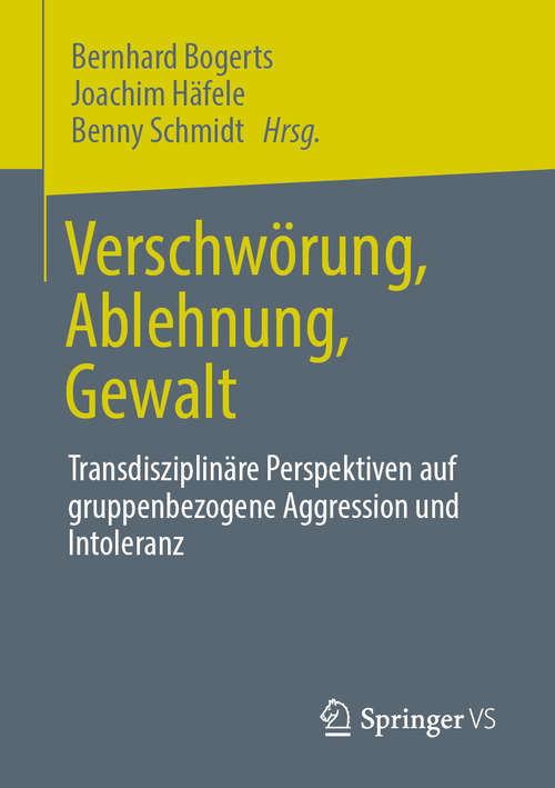 Book cover of Verschwörung, Ablehnung, Gewalt: Transdisziplinäre Perspektiven auf gruppenbezogene Aggression und Intoleranz (1. Aufl. 2020)