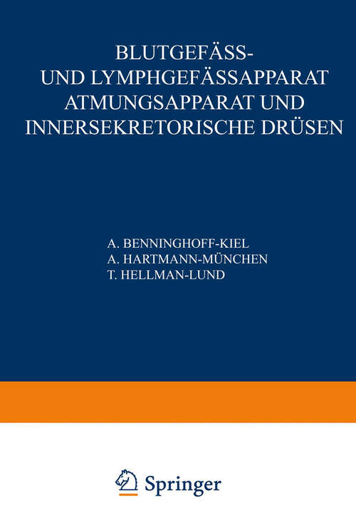 Book cover of Blutgefäss- und Lymphgefässapparat Atmungsapparat und Innersekretorische Drüsen: Erster Teil Blutgefässe und Herz · Lymphgefässe und Lymphatische Organe · Milz (1930) (Handbuch der mikroskopischen Anatomie des Menschen Handbook of Mikroscopic Anatomy: 6 / 1)