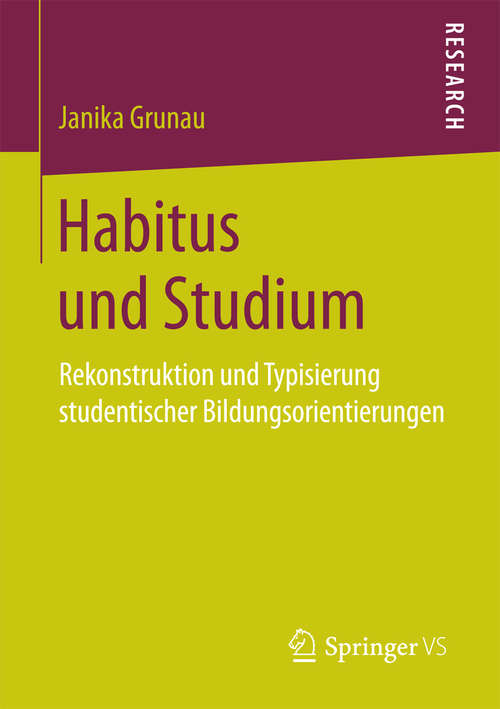 Book cover of Habitus und Studium: Rekonstruktion und Typisierung studentischer Bildungsorientierungen