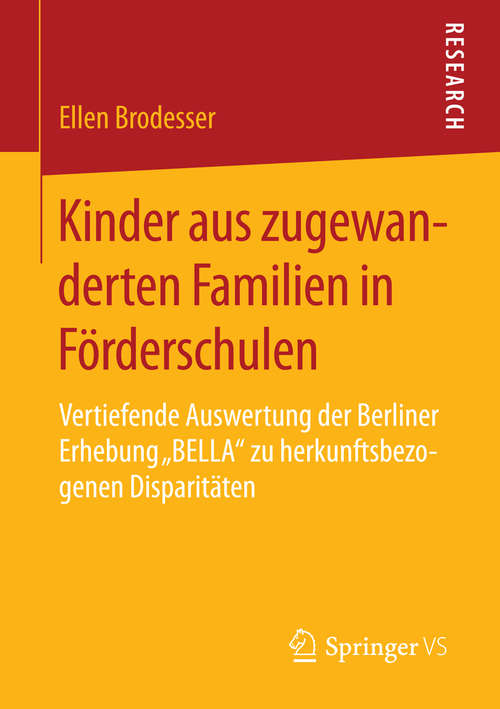 Book cover of Kinder aus zugewanderten Familien in Förderschulen: Vertiefende Auswertung der Berliner Erhebung „BELLA“ zu herkunftsbezogenen Disparitäten (1. Aufl. 2016)