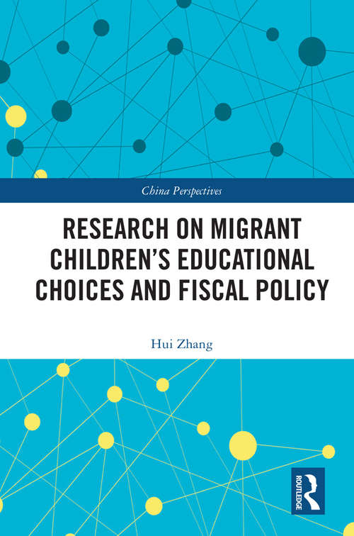 Book cover of Research on Migrant Children’s Educational Choices and Fiscal Policy (China Perspectives)