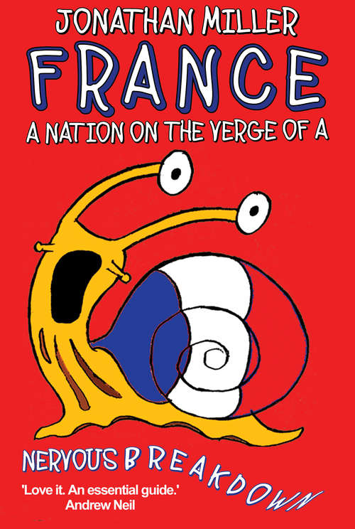 Book cover of France, a Nation on the Verge of a Nervous Breakdown: French Conceits, Paradoxes And Self-delusions