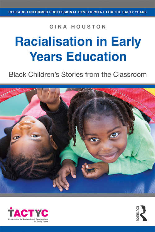 Book cover of Racialisation in Early Years Education: Black Children’s Stories from the Classroom (TACTYC)