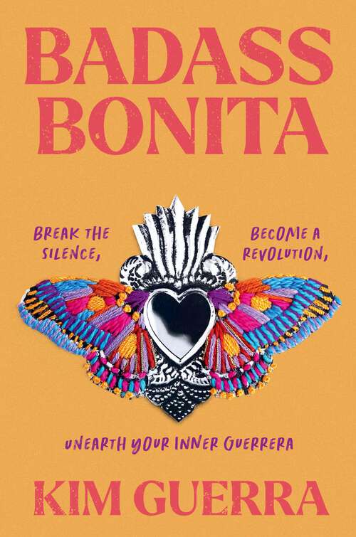 Book cover of Badass Bonita: Break the Silence, Become a Revolution, Unearth Your Inner Guerrera