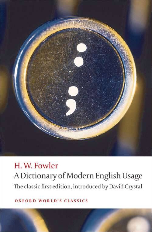 Book cover of A Dictionary of Modern English Usage: The Classic First Edition (Oxford World's Classics)