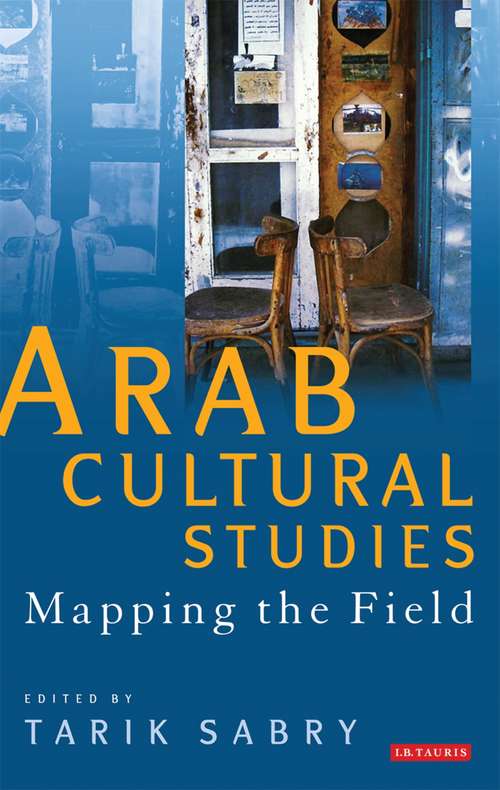 Book cover of Arab Cultural Studies: Mapping the Field (Library Of Modern Middle East Studies)