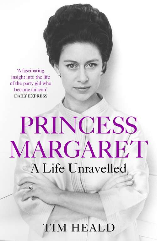 Book cover of Princess Margaret: A Life Unravelled