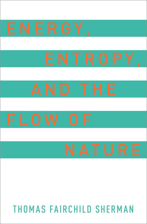 Book cover of Energy, Entropy, and the Flow of Nature