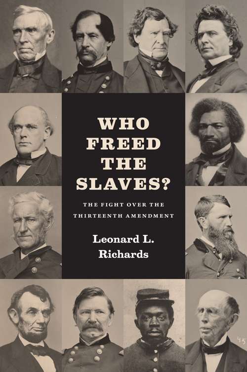 Book cover of Who Freed the Slaves?: The Fight over the Thirteenth Amendment