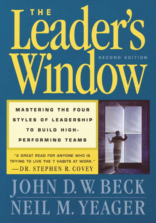 Book cover of The Leader's Window: Mastering the Four Styles of Leadership to Build High-Performing Teams (2)