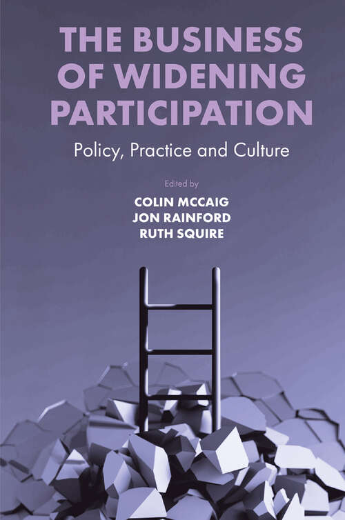 Book cover of The Business of Widening Participation: Policy, Practice and Culture