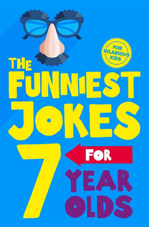 Book cover of The Funniest Jokes for 7 Year Olds