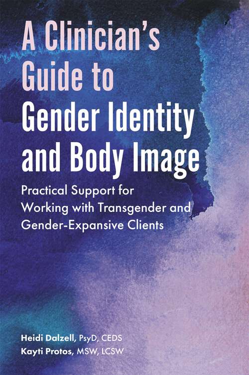 Book cover of A Clinician’s Guide to Gender Identity and Body Image: Practical Support for Working with Transgender and Gender-Expansive Clients