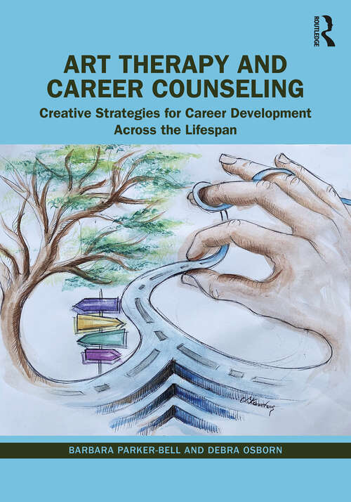 Book cover of Art Therapy and Career Counseling: Creative Strategies for Career Development Across the Lifespan