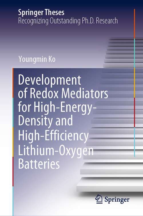 Book cover of Development of Redox Mediators for High-Energy-Density and High-Efficiency Lithium-Oxygen Batteries (1st ed. 2021) (Springer Theses)
