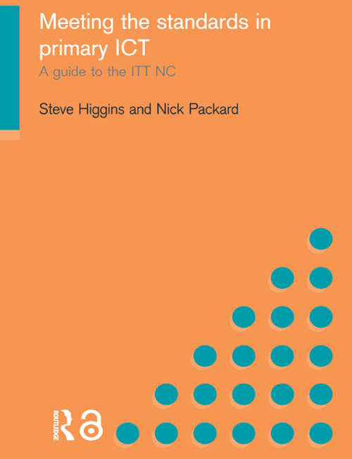 Book cover of Meeting the Standards in Primary ICT: A Guide to the ITTNC