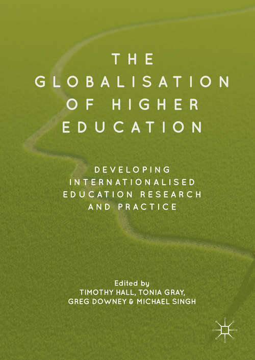 Book cover of The Globalisation of Higher Education: Developing Internationalised Education Research and Practice