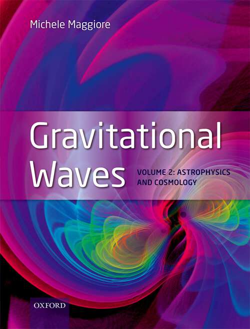 Book cover of Gravitational Waves: Volume 2: Astrophysics and Cosmology