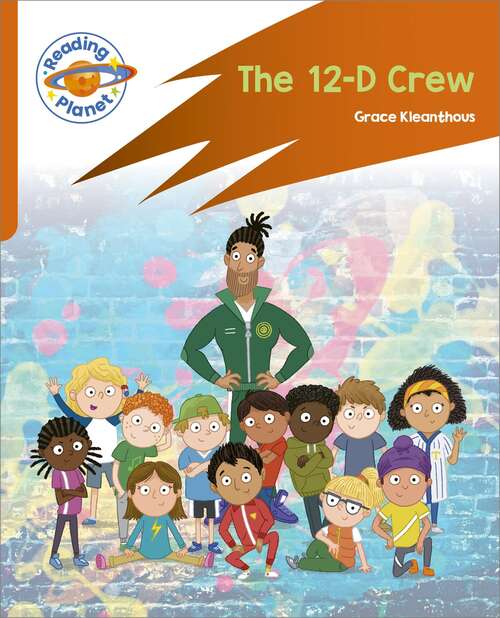 Book cover of Reading Planet: Rocket Phonics – Target Practice - The 12-D Crew - Orange