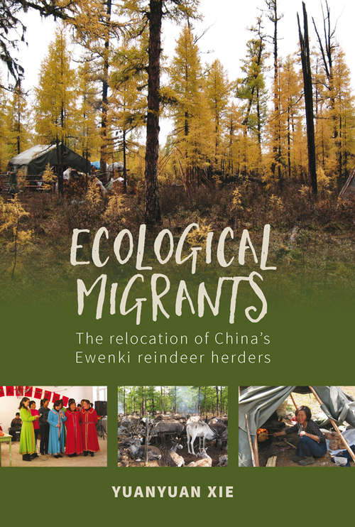 Book cover of Ecological Migrants: The Relocation of China's Ewenki Reindeer Herders