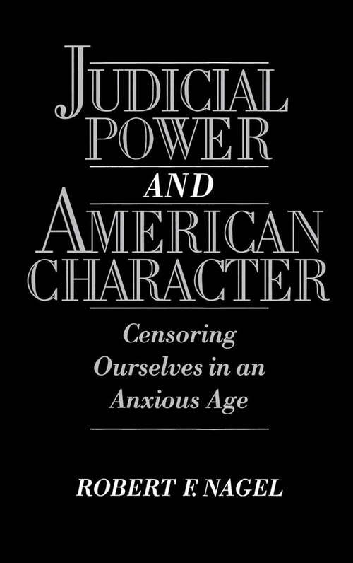 Book cover of Judicial Power And American Character: Censoring Ourselves In An Anxious Age