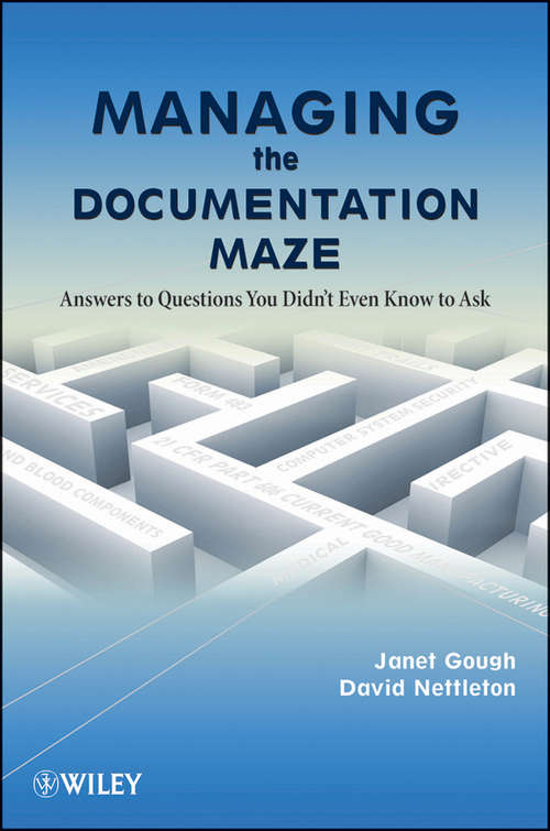 Book cover of Managing the Documentation Maze: Answers to Questions You Didn't Even Know to Ask