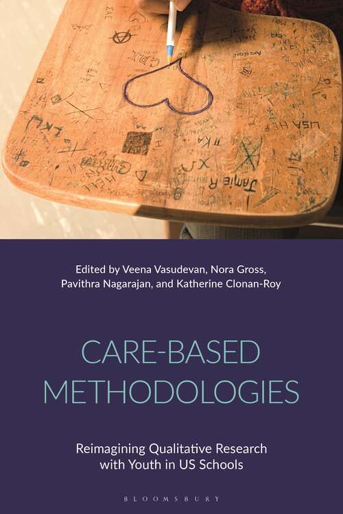 Book cover of Care-Based Methodologies: Reimagining Qualitative Research with Youth in US Schools