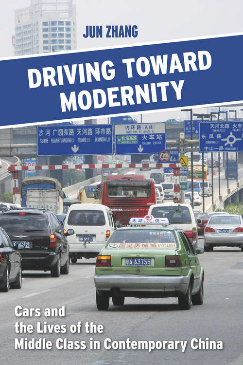 Book cover of Driving toward Modernity: Cars and the Lives of the Middle Class in Contemporary China