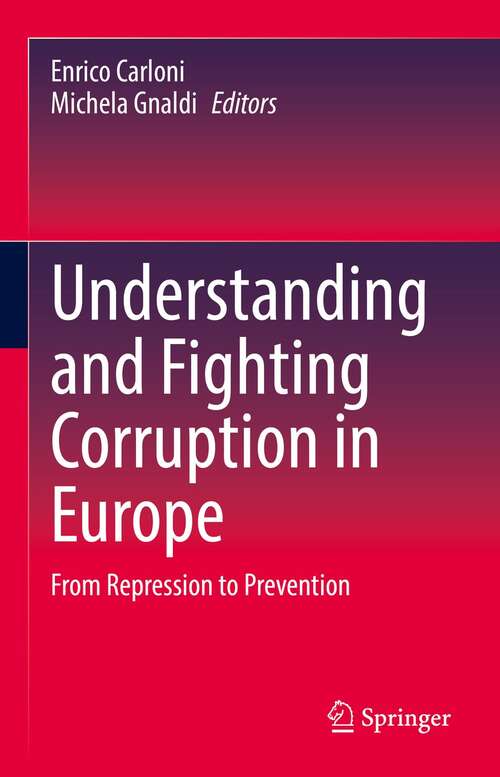 Book cover of Understanding and Fighting Corruption in Europe: From Repression to Prevention (1st ed. 2021)