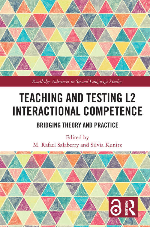 Book cover of Teaching and Testing L2 Interactional Competence: Bridging Theory and Practice (Routledge Advances in Second Language Studies)