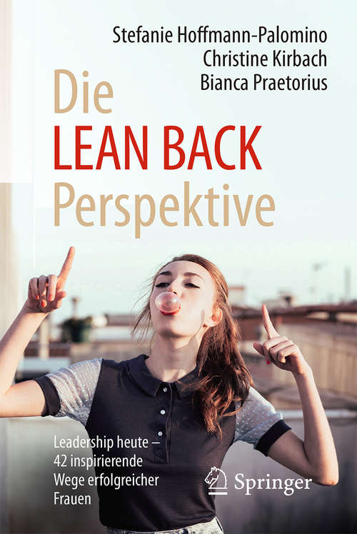 Book cover of Die LEAN BACK Perspektive: Leadership heute – 42 inspirierende Wege erfolgreicher Frauen