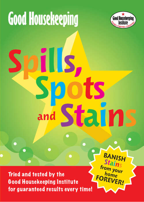 Book cover of Good Housekeeping Spills, Spots and Stains: Banish Stains From Your Home Forever! (ePub edition)