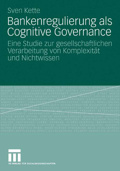 Book cover of Bankenregulierung als Cognitive Governance: Eine Studie zur gesellschaftlichen Verarbeitung von Komplexität und Nichtwissen (2009)