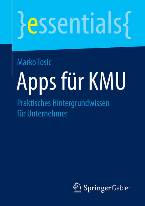 Book cover of Apps für KMU: Praktisches Hintergrundwissen für Unternehmer (1. Aufl. 2015) (essentials)