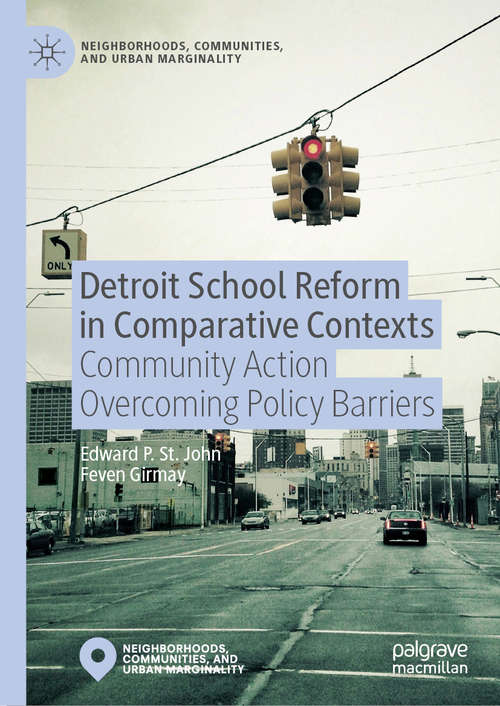 Book cover of Detroit School Reform in Comparative Contexts: Community Action Overcoming Policy Barriers (1st ed. 2019) (Neighborhoods, Communities, and Urban Marginality)