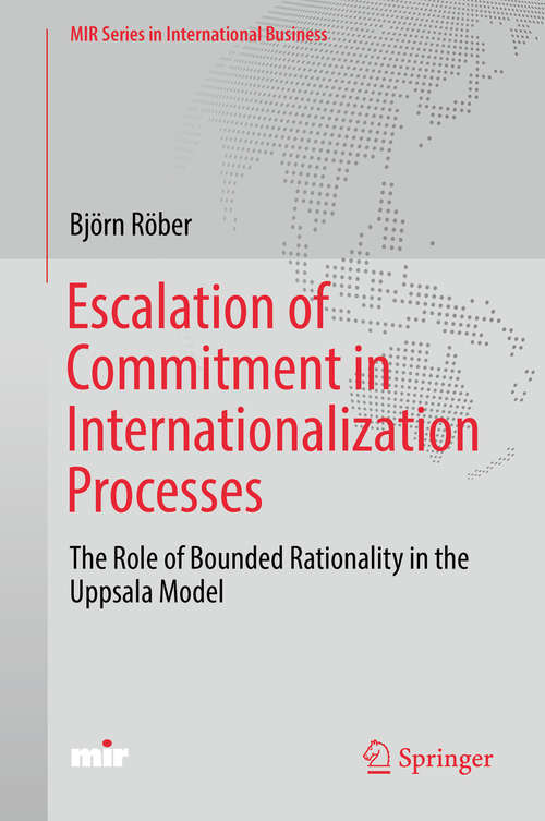 Book cover of Escalation of Commitment in Internationalization Processes: The Role of Bounded Rationality in the Uppsala Model (MIR Series in International Business)
