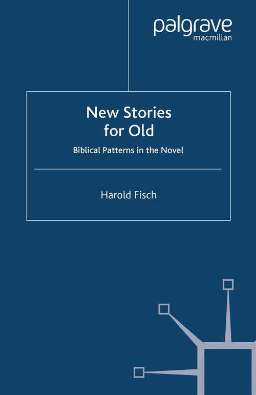 Book cover of New Stories for Old: Biblical Patterns in the Novel (1998) (Cross Currents in Religion and Culture)